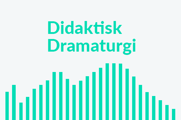 Didaktisk dramaturgi som tilgang til undervisning